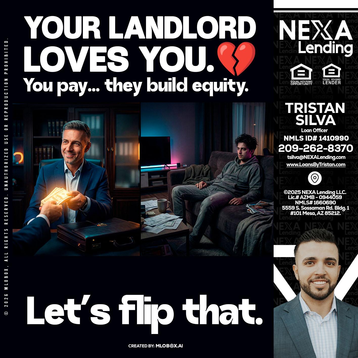 your landlord - Tristan Silva -Loan Officer