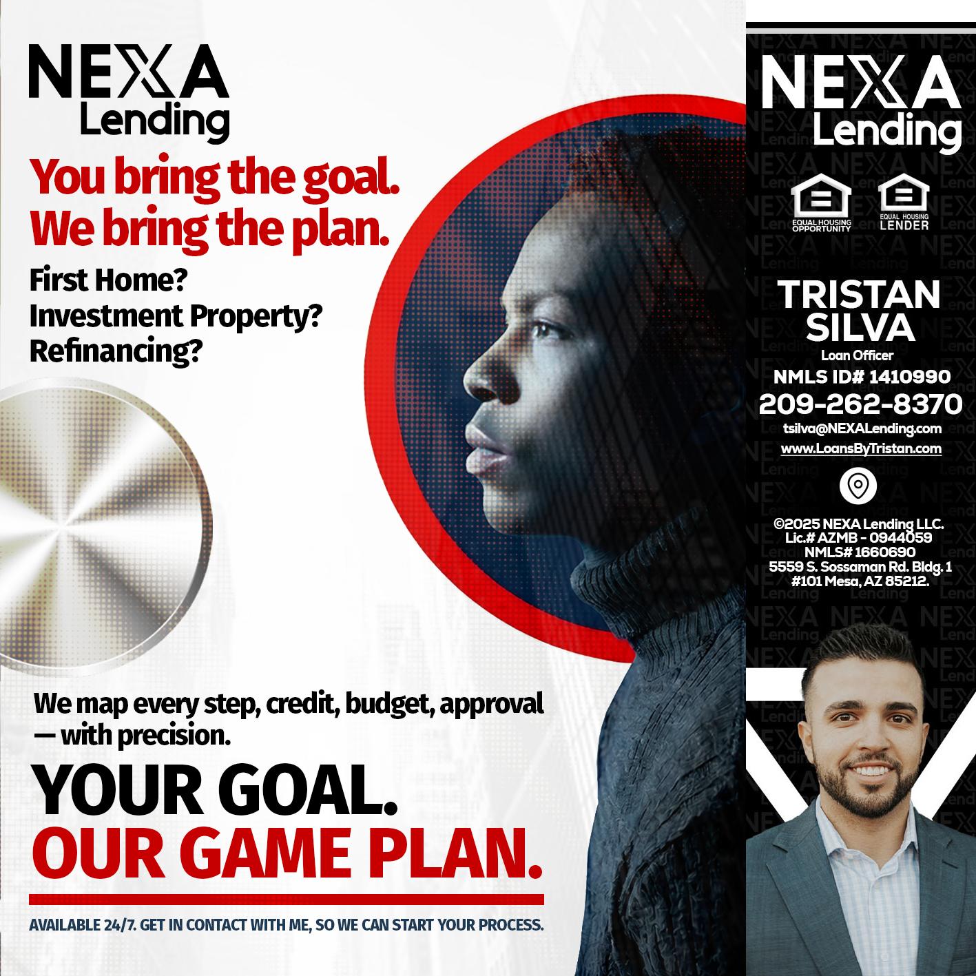 YOUR GOAL. OUR GAME PLAN. - Tristan Silva -Loan Officer