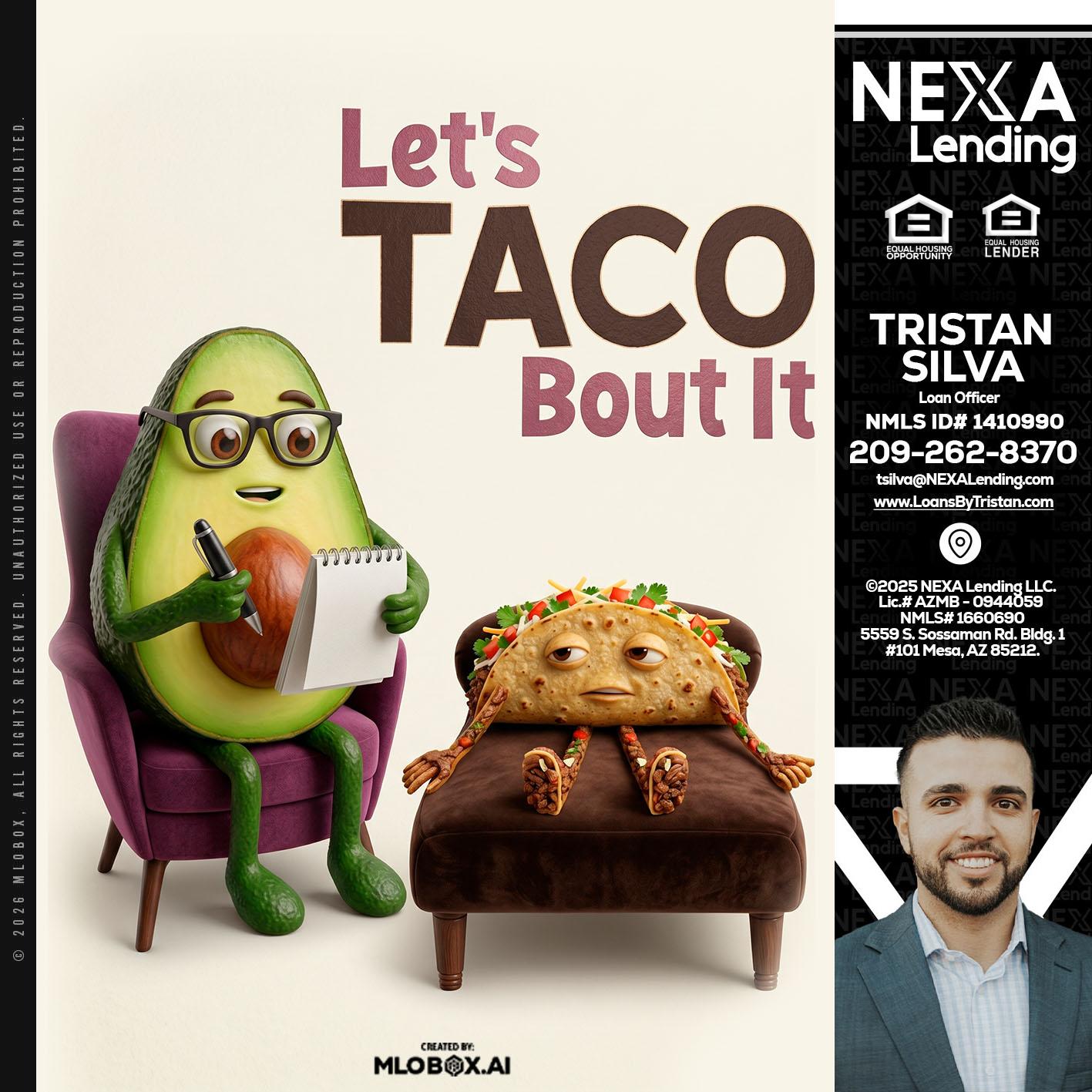 LETS TACO ABOUT IT - Tristan Silva -Loan Officer