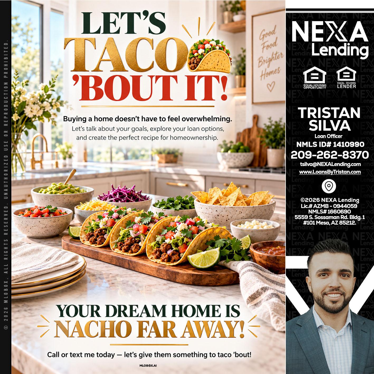 LETS TACO ABOUT IT - Tristan Silva -Loan Officer